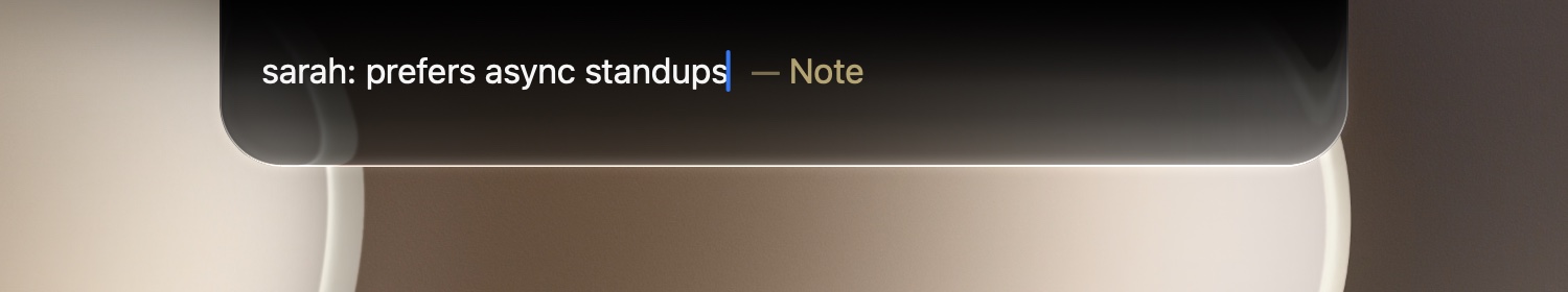Typing “sarah: prefers async standups” — the inline hint reads “— Note”